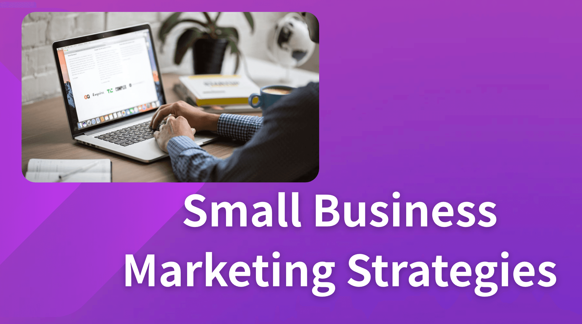 Cover Image for Small Business Marketing in 2026: Strategies, Tips & Step-by-Step Growth Blueprint