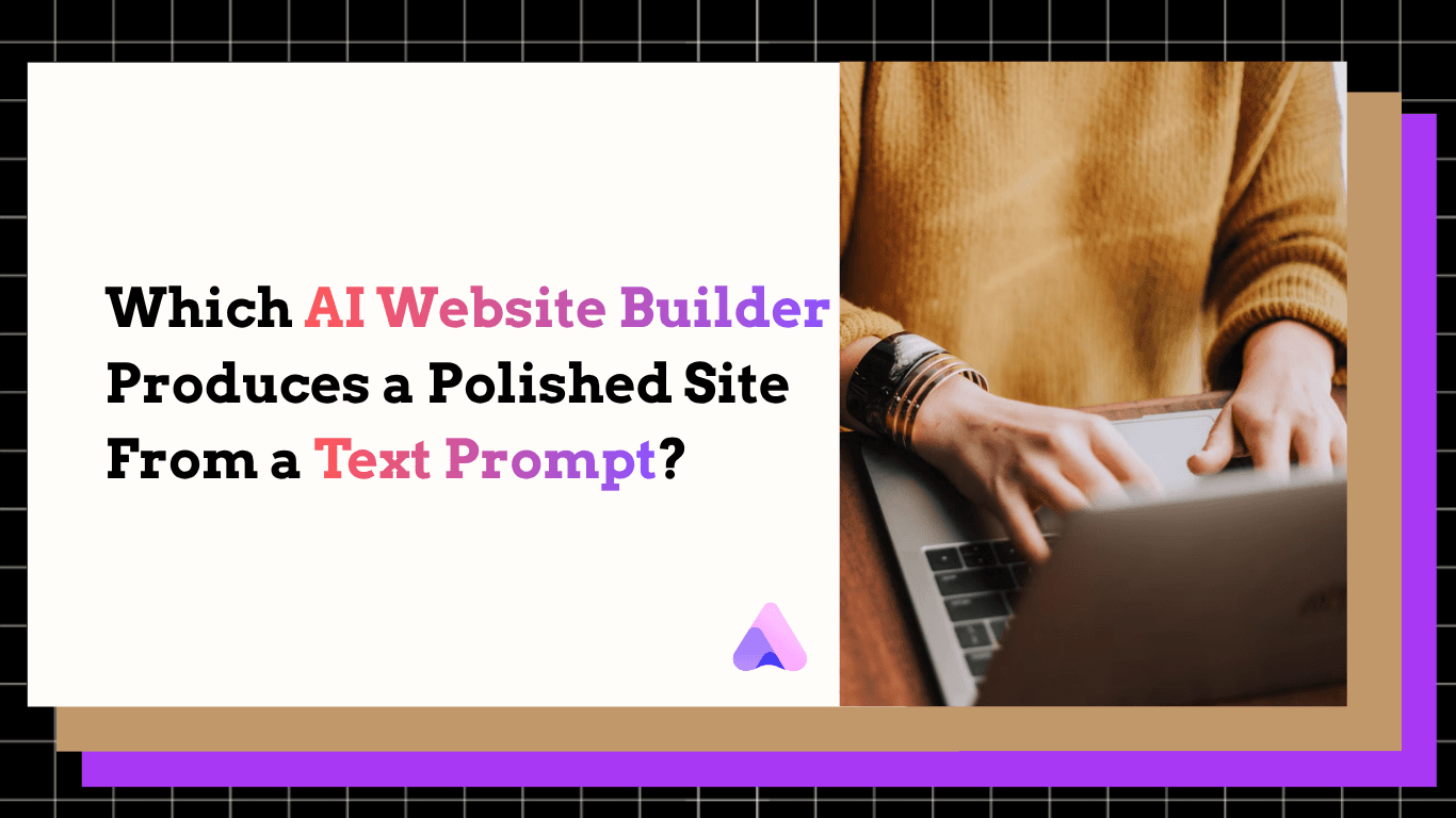 Which AI Website Builder Produces a Polished Site From a Text Prompt?